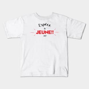 Espèce de jeune! Kids T-Shirt